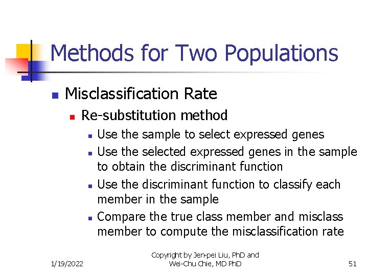 Methods for Two Populations n Misclassification Rate n Re-substitution method n n 1/19/2022 Use