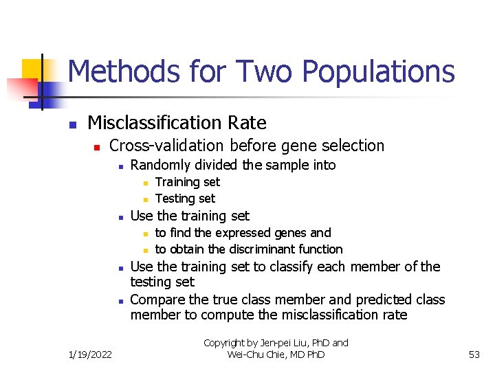 Methods for Two Populations n Misclassification Rate n Cross-validation before gene selection n Randomly