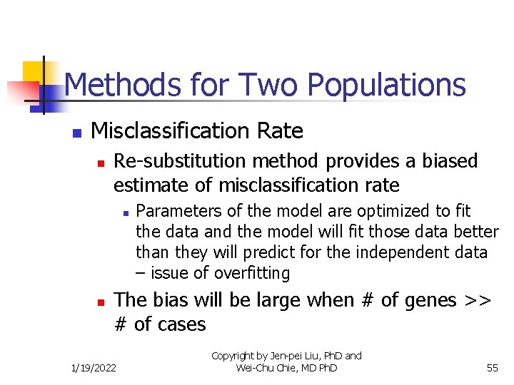 Methods for Two Populations n Misclassification Rate n Re-substitution method provides a biased estimate