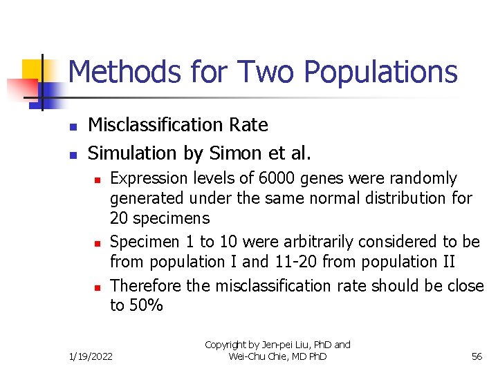 Methods for Two Populations n n Misclassification Rate Simulation by Simon et al. n