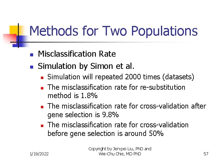 Methods for Two Populations n n Misclassification Rate Simulation by Simon et al. n