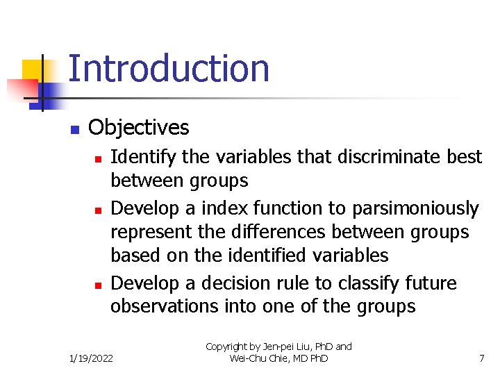 Introduction n Objectives n n n Identify the variables that discriminate best between groups