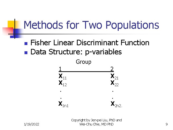 Methods for Two Populations n n Fisher Linear Discriminant Function Data Structure: p-variables Group