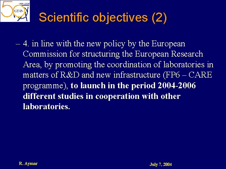 Scientific objectives (2) – 4. in line with the new policy by the European
