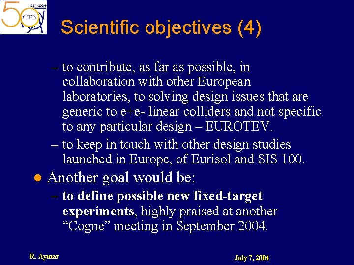Scientific objectives (4) – to contribute, as far as possible, in collaboration with other