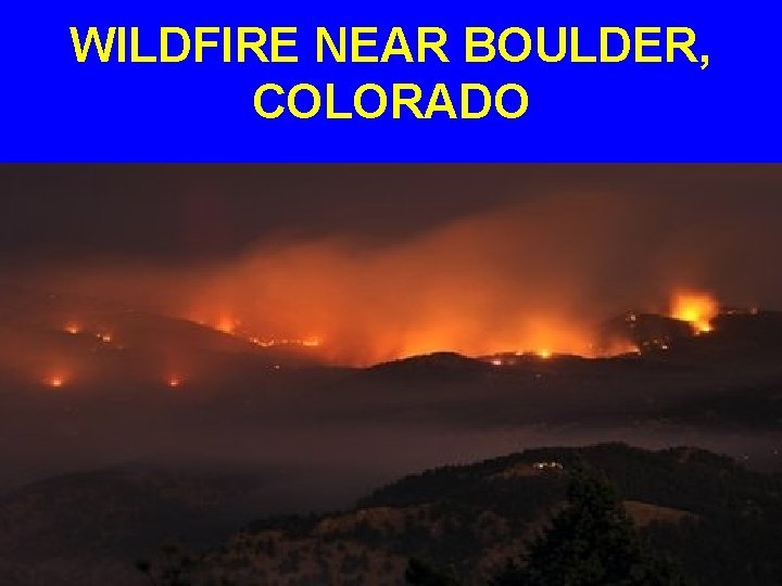 WILDFIRE NEAR BOULDER, COLORADO 