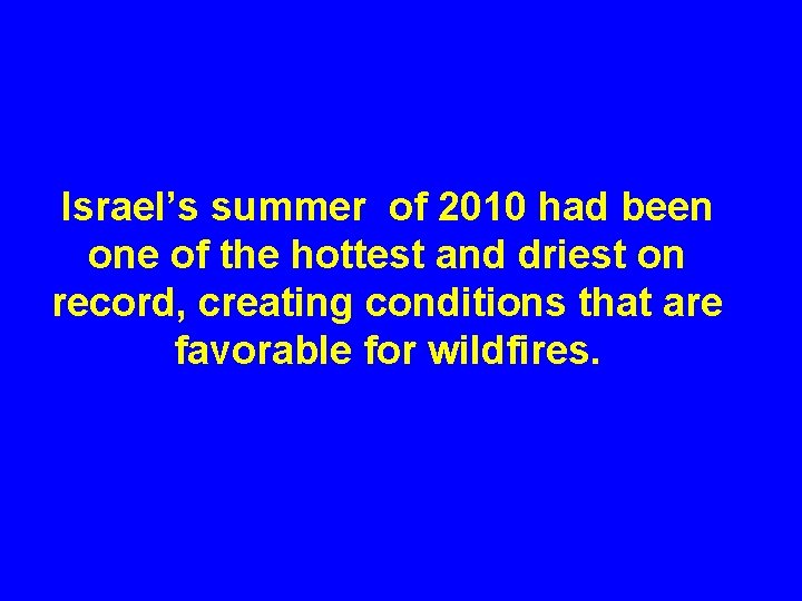 Israel’s summer of 2010 had been one of the hottest and driest on record,