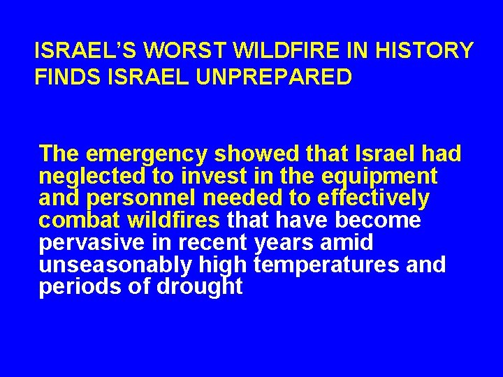 ISRAEL’S WORST WILDFIRE IN HISTORY FINDS ISRAEL UNPREPARED The emergency showed that Israel had