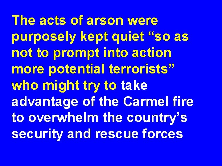 The acts of arson were purposely kept quiet “so as not to prompt into