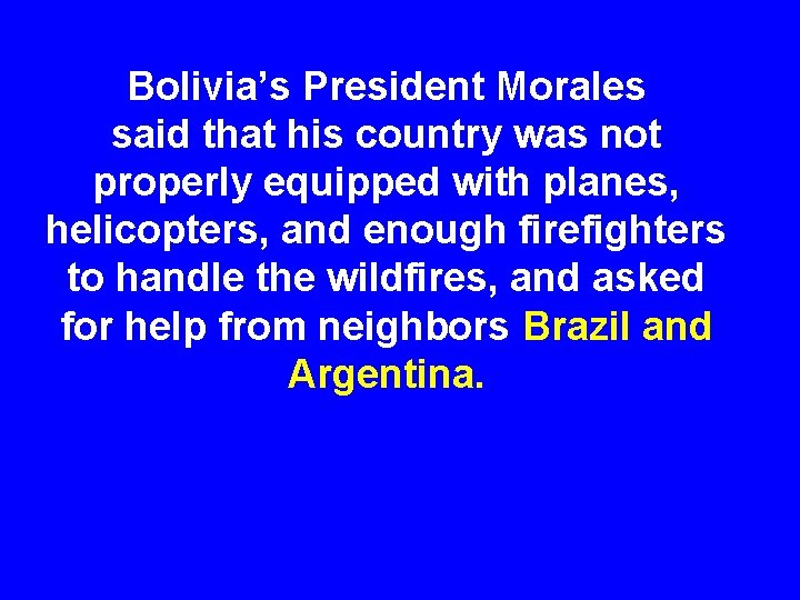 Bolivia’s President Morales said that his country was not properly equipped with planes, helicopters,