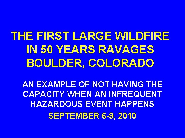 THE FIRST LARGE WILDFIRE IN 50 YEARS RAVAGES BOULDER, COLORADO AN EXAMPLE OF NOT