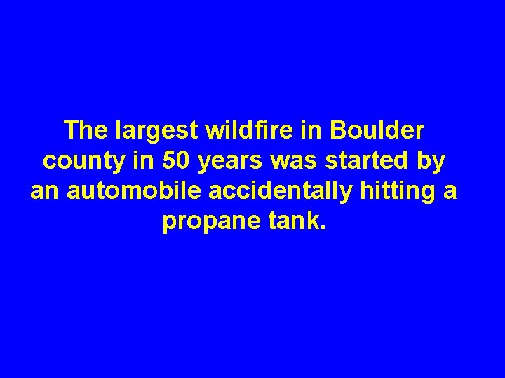 The largest wildfire in Boulder county in 50 years was started by an automobile