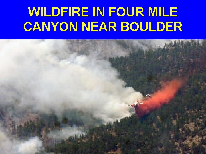 WILDFIRE IN FOUR MILE CANYON NEAR BOULDER 