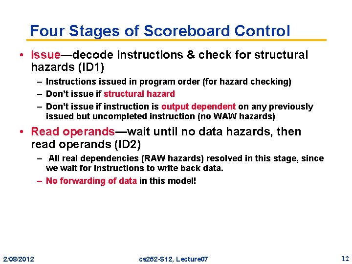 Four Stages of Scoreboard Control • Issue—decode instructions & check for structural hazards (ID