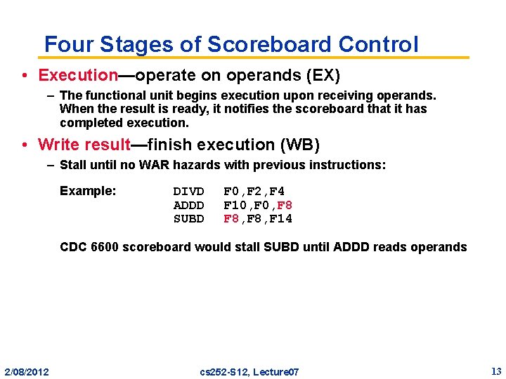 Four Stages of Scoreboard Control • Execution—operate on operands (EX) – The functional unit