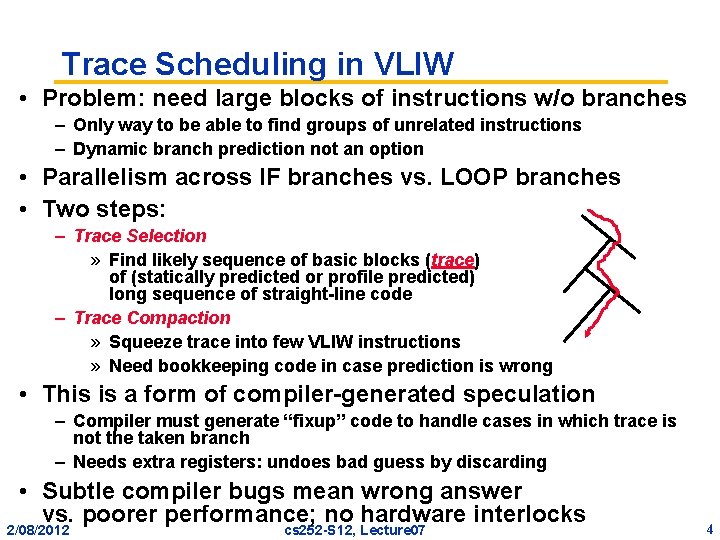 Trace Scheduling in VLIW • Problem: need large blocks of instructions w/o branches –