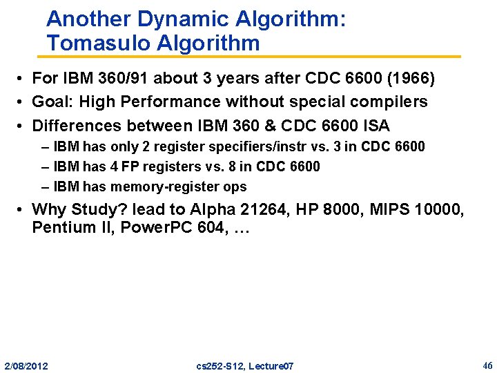 Another Dynamic Algorithm: Tomasulo Algorithm • For IBM 360/91 about 3 years after CDC