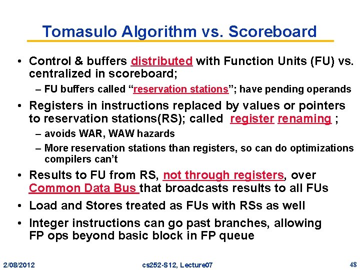 Tomasulo Algorithm vs. Scoreboard • Control & buffers distributed with Function Units (FU) vs.