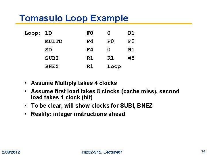 Tomasulo Loop Example Loop: LD MULTD SD SUBI BNEZ F 0 F 4 R