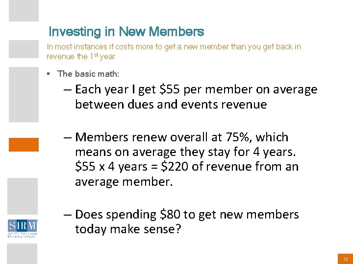 Investing in New Members In most instances it costs more to get a new
