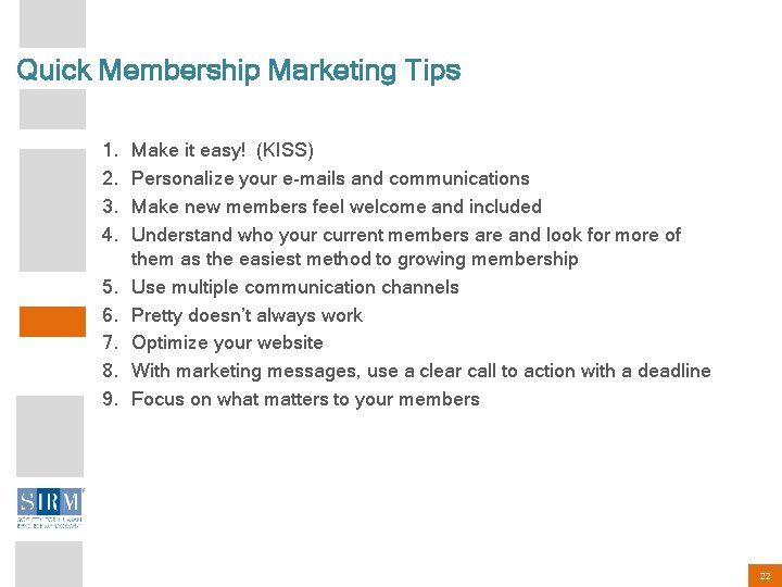 Quick Membership Marketing Tips 1. 2. 3. 4. 5. 6. 7. 8. 9. Make