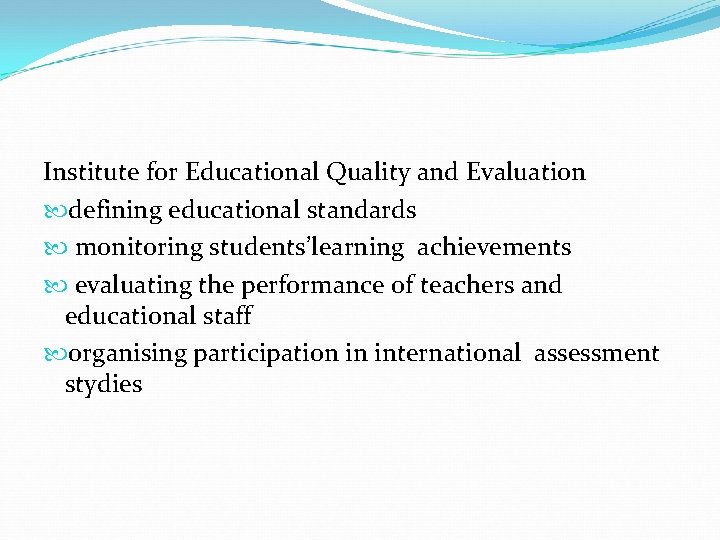 Institute for Educational Quality and Evaluation defining educational standards monitoring students’learning achievements evaluating the