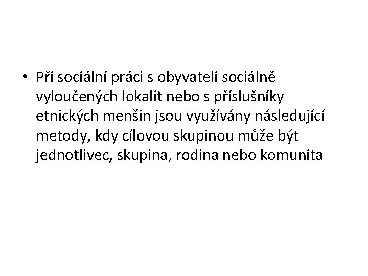  • Při sociální práci s obyvateli sociálně vyloučených lokalit nebo s příslušníky etnických