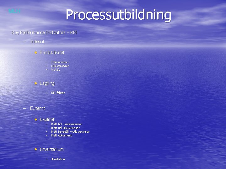 Processutbildning MLH Key Performance Indicators – KPI – Internt • Produktivitet – – –