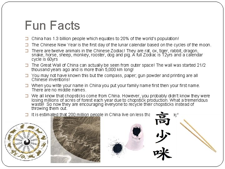 Fun Facts � China has 1. 3 billion people which equates to 20% of