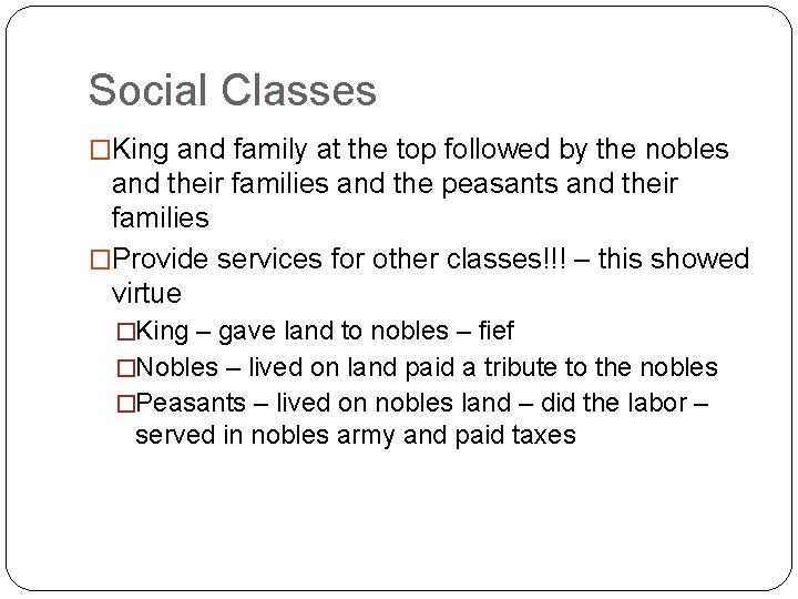Social Classes �King and family at the top followed by the nobles and their