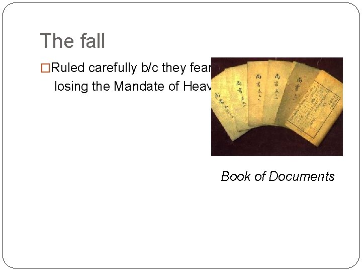 The fall �Ruled carefully b/c they feared losing the Mandate of Heaven Book of