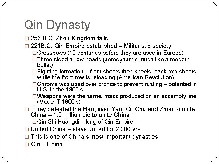 Qin Dynasty � 256 B. C. Zhou Kingdom falls � 221 B. C. Qin