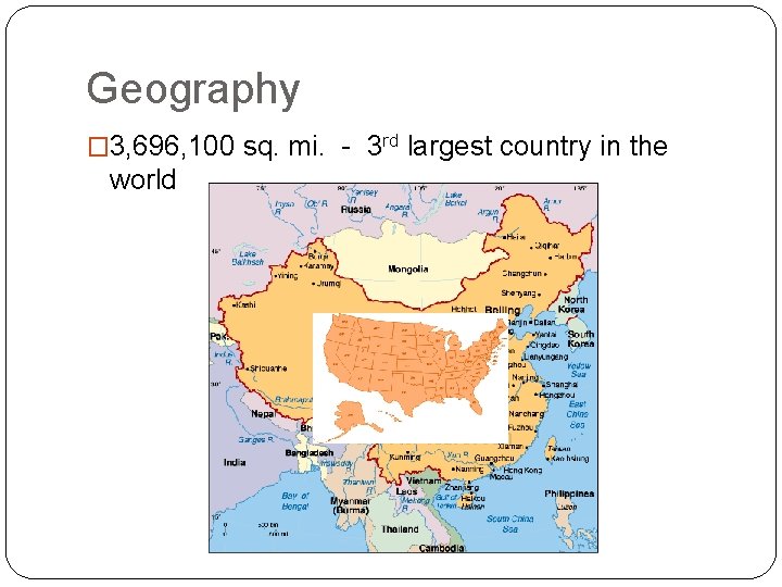 Geography � 3, 696, 100 sq. mi. - 3 rd largest country in the