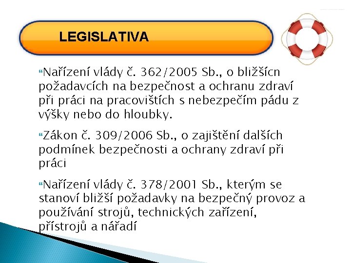 LEGISLATIVA Nařízení vlády č. 362/2005 Sb. , o bližších požadavcích na bezpečnost a ochranu