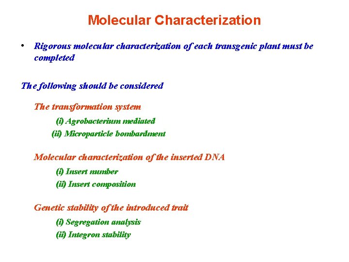Molecular Characterization • Rigorous molecular characterization of each transgenic plant must be completed The