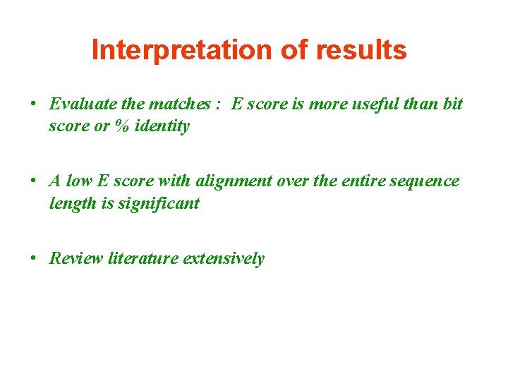 Interpretation of results • Evaluate the matches : E score is more useful than