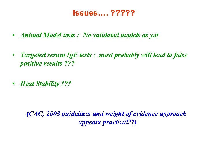 Issues…. ? ? ? • Animal Model tests : No validated models as yet