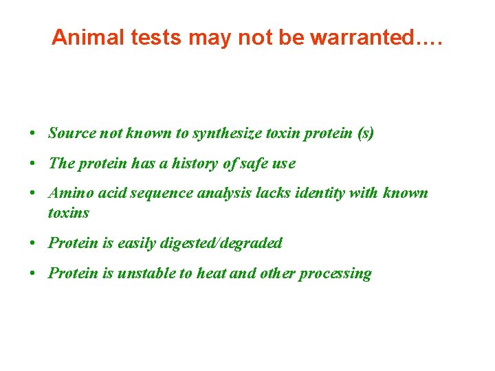 Animal tests may not be warranted…. • Source not known to synthesize toxin protein