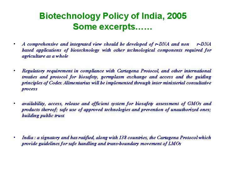 Biotechnology Policy of India, 2005 Some excerpts…… • A comprehensive and integrated view should