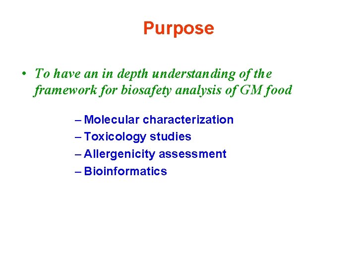 Purpose • To have an in depth understanding of the framework for biosafety analysis