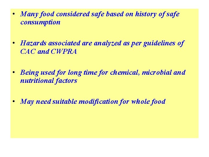  • Many food considered safe based on history of safe consumption • Hazards