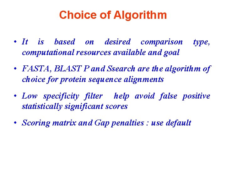 Choice of Algorithm • It is based on desired comparison computational resources available and