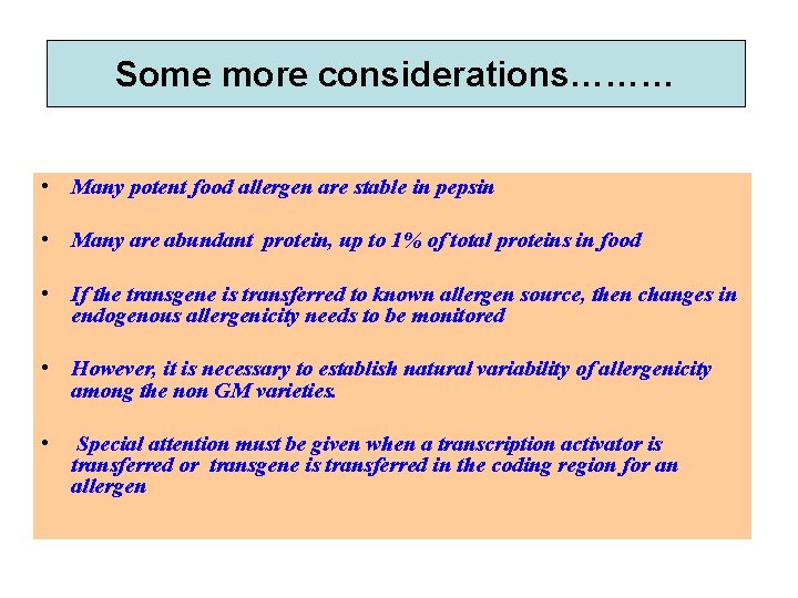 Some more considerations……… • Many potent food allergen are stable in pepsin • Many