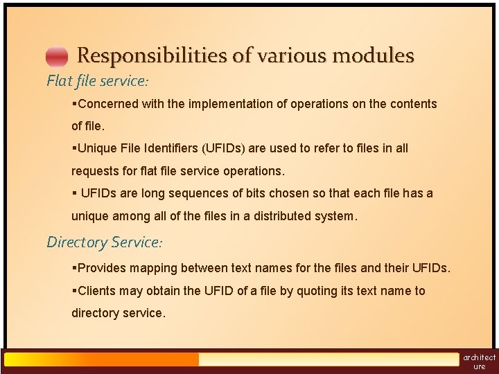 Responsibilities of various modules Flat file service: §Concerned with the implementation of operations on