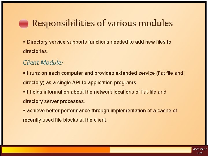 Responsibilities of various modules § Directory service supports functions needed to add new files