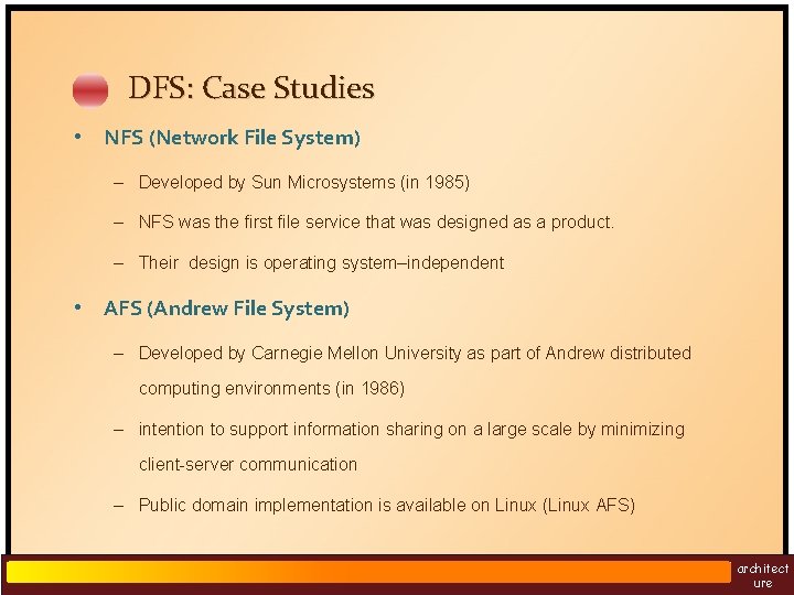 DFS: Case Studies • NFS (Network File System) – Developed by Sun Microsystems (in
