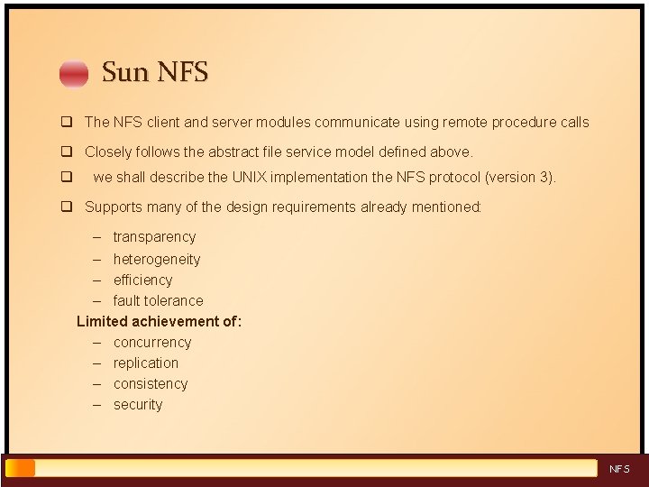 Sun NFS q The NFS client and server modules communicate using remote procedure calls