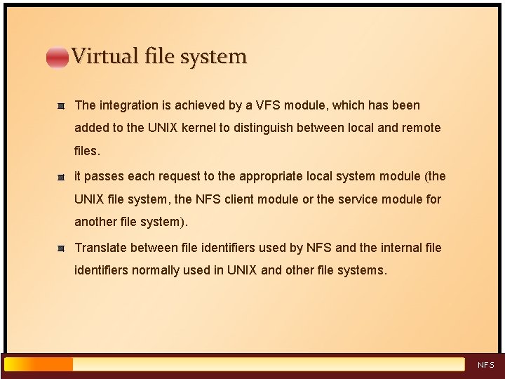 Virtual file system The integration is achieved by a VFS module, which has been