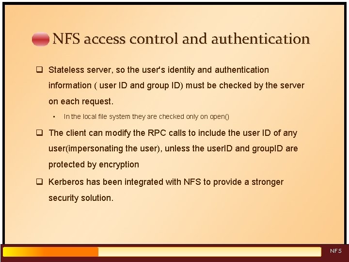 NFS access control and authentication q Stateless server, so the user's identity and authentication