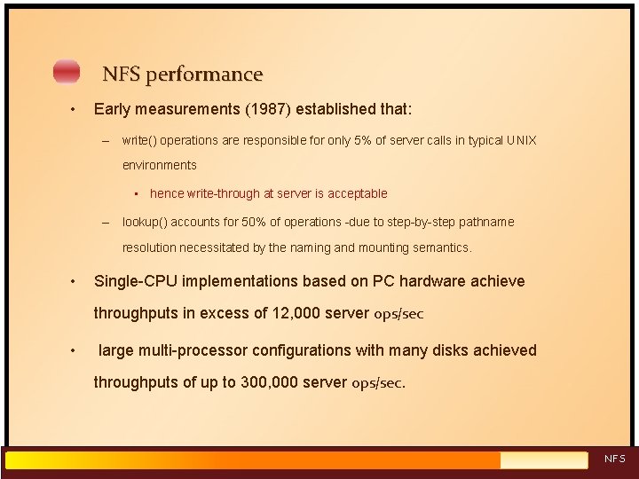 NFS performance • Early measurements (1987) established that: – write() operations are responsible for